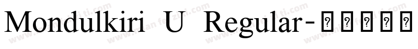Mondulkiri U Regular字体转换